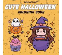 Cute Halloween, Bold and Easy Coloring Book: Cute and Spooky Designs for Adults, Kids and Teens - Simple, Cozy Illustrations with Thick Lines