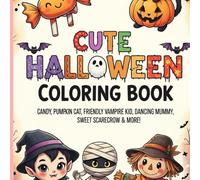 Cute Halloween Coloring Book: A Fun and Relaxing Collection of Cute Ghosts, Pumpkins, Witches & More for Kids, Teens, and Adults to Enjoy This Halloween
