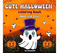 Cute Halloween Coloring Book, Bold and Easy: 40 Big and Simple, Spooky and Cozy Designs for Mindful Coloring, Relaxation, Stress Relieving and Fun