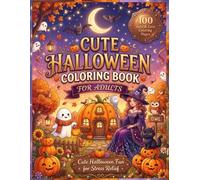 Cute Halloween Coloring Book for Adults: Relax with Adorable Ghosts, Pumpkins, Witches, Black Cats, Cozy Fall Scenes, and Easy Spooky Designs | A Fun ... Gift for Stress Relief and Creative Coloring