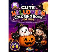 Cute Halloween Coloring Book for Kids Ages 4-8: 50 Adorable Halloween Designs with Friendly Ghosts, Happy Pumpkins, Cute Witches, and Fun Easy Pages for Creative Screen-Free Activities