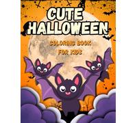 CUTE HALLOWEEN: Coloring Book for Kids | for toddlers | for preschoolers | Fun Halloween games | coloring activities | Not scary coloring book | Spooky Halloween pages