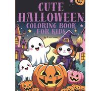 Cute Halloween coloring book for kids: Fun and Easy Halloween Coloring Pages with Cute Spooky Characters, Perfect for Boys and Girls Ages 4-8