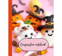 CUTE HALLOWEEN COMPOSITION NOTEBOOK: Spooky Ghost & pumpkin themed|Fun journal for kids, teens & adults|120 pages|perfect for school,Notes & writing
