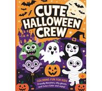 Cute Halloween Crew: Coloring Fun for Kids, Friendly monsters, silly ghosts and cute creatures to color and enjoy!