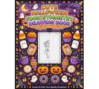 Cute Halloween Food Symmetry Drawing Book: Draw the Other Half, Complete Missing Details, Creative Art Challenges, Easy Practice Pages, Fun Activities for Young Artists and Beginners