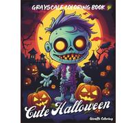 Cute Halloween Grayscale Coloring Book: Adorable Spooky Scenes with Ghosts, Pumpkins, Cats, Witches, and More | A Grayscale Halloween Coloring Book for Adults, Teens, and Kids