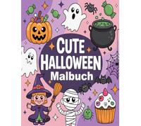 Cute Halloween Malbuch: Einfache und große Bilder mit niedlichen Geistern, freundlichen Kürbissen und süßen gruseligen Tieren für Kleinkinder und ... Das perfekte erste Halloween-Aktivitätsbuch