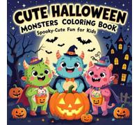 Cute Halloween Monsters Coloring Book: Spooky-Cute Fun for Kids: 50 Adorable and Not-Too-Scary Halloween Monster Scenes