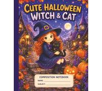 Cute Halloween Witch & Cat Composition Notebook: Magical Wide Ruled School Notebook for Girls Ages 6-10 | 7.5 x 9.25 Inches | 110 Pages
