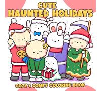 Cute Haunted Holidays: A Cozy & Creepy Coloring Book for Adults and Teens Featuring Cute Ghosts, Spooky Decor, and Whimsical Holiday Cheer