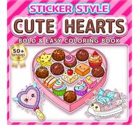 CUTE HEARTS: BOLD & EASY COLORING BOOK: 50+ Fun Sticker Style Designs for Kids, Adults & Seniors. Simple Large Print Illustrations for Relaxation, ... Mother's Day Gift. Perfect for Girls & Boys