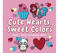 Cute Hearts, Sweet Colors: Easy and Bold Coloring Book for Adults, Teens, Kids, and Seniors