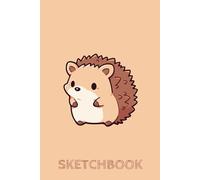 Cute Hedgehog: Sweet Kawaii Hedgehog Sketchbook From Our Kids Sketchbook Collection. Blank Pages (With a Doodle Border). For Kids Who Love to Doodle, ... Cartoon. Ideal Size for School Backpack.