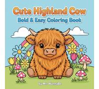 Cute Highland Cow Bold & Easy Coloring Book: 40 Adorable & Simple Highland Cow Designs: A Bold and Easy Coloring Book for Adults, Teens, and Farmhouse Lovers