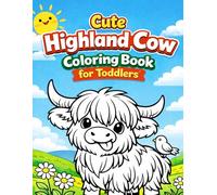 Cute Highland Cow Coloring Book for Toddlers Ages 2-4: Big Easy Farm Scenes Featuring Fluffy Cows and Fun Country Life