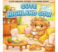 CUTE HIGHLAND COW: Indoor Cozy & Cute Stress Relief Coloring Book for Relaxation| Bold and Easy Designs for Adults and Teens