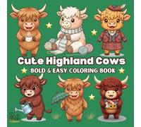 Cute Highland Cows Bold & Easy Coloring Book: Cozy farm scenes with adorable Highland cattle, peaceful pastures, and charming countryside moments - ... and perfect for stress relief and relaxation.
