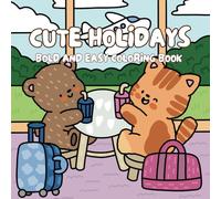Cute Holidays bold easy coloring book for Adults & Teens Featuring Adorable Animals Characters for Stress Relief