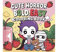 Cute Horror Bold & Easy Coloring Book: Kawaii spooky monsters, ghosts, pumpkins & haunted treats with Thick Lines , simple designs, stress-free coloring for kids, teens & adults
