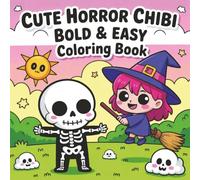 Cute Horror Chibi Coloring Book: 70 Bold and Easy Coloring Pages of Adorably Creepy Fun for Fans of Kawaii Cute and Creepy!
