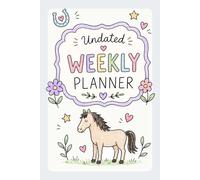 Cute Horse Weekly Planner: Undated Organizer with Habit Tracker, Goal Setting, Productivity Planning & Aesthetic Layouts for Equestrian Lovers