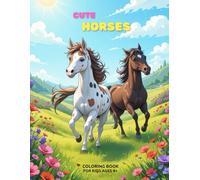 Cute Horses Coloring Book for Kids: Easy and Fun Coloring Pages - Inspire Creativity, Learning, and Imagination with Friendly Horse Illustrations to Color, for Boys and Girls.