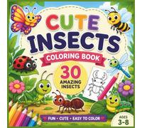 Cute Insects Coloring Book for Kids Ages 3-8: 30 Fun and Easy Bug Coloring Pages Featuring Butterflies, Bees, Ladybugs, Ants, Dragonflies, Caterpillars, Grasshoppers, and More!