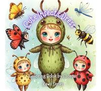 Cute Insects Dress Coloring Book by Oonjai: 50 cute insect dress characters , Kawii easy coloring. Funny and relaxing for children , Teens , adults hobby.(Glossy cover)