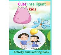 Cute Intelligent Kids: Learning with Fun Activity and Coloring Book