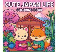 Cute Japan Life: Kawaii Coloring Book for Relaxation and Joy, 50 Adorable Japanese Scene Illustrations For All Ages: Adults, Teens, Kids