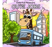 Cute Jobs: Easy Coloring Book for All Ages | Cute Designs for Colorful Pleasure