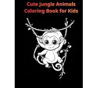 Cute Jungle Animals Coloring Book for Kids: 50 Adorable Wild Animals for Fun, Learning & Creativity (Ages 3-7)
