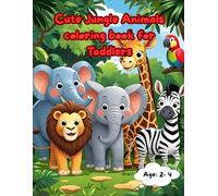 Cute Jungle Animals Coloring Book for Toddlers: Fun and Easy Jungle Animal Coloring Pages for Kids Ages 2-4 | Big Smiling Lions, Elephants, Monkeys, and More!