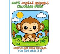 Cute Jungle Animals Coloring Book: Simple and Easy Designs for Kids Ages 3-5