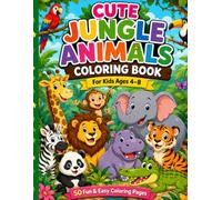 Cute Jungle Animals Coloring Book - volume 3: For Kids Ages 4-8 | 50 Fun & Easy Coloring Pages | Bold & Simple Designs for Boys & Girls