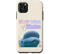 Cute Just A Girl Who Loves Belugas, Beluga Whale Enthusiast Custodia per iPhone 11 Pro Max