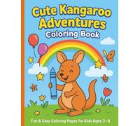 Cute Kangaroo Adventures: Fun Coloring Book for Kids Ages 3-8: 50 Fun Activities Featuring a Cute Cartoon Kangaroo - Perfect for Kids Ages 3-8