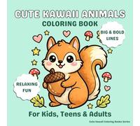 Cute Kawaii Animals Coloring Book: 30 Easy and Relaxing Pages with Big & Bold Lines for Kids, Teens & Adults