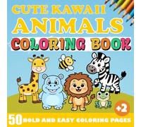 Cute Kawaii Animals Coloring Book : Children's Book with 50 Bold and Easy Illustrations to Color For Toodlers and Kids Ages 2+: Happy Animals, Big and Simple Designs, For Boys and Girls Aged 2-8