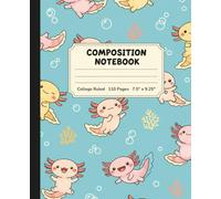 Cute Kawaii Axolotl Composition Notebook: A College Ruled Journal for Girls, Teens, and Kids Who Love Cute Animals | Adorable Japanese Style Salamander School Supplies