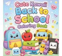 Cute Kawaii Back to School Coloring Book: Bold and Easy Coloring Pages for Kids Featuring Adorable School Animals, Smiling Backpacks, and Fun Learning Supplies