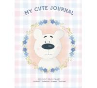 Cute Kawaii Bear Dot Grid Journal: 120 Dot Grid Pages for Notes, Planning, Sketching, Doodles & Creative Writing