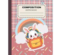 Cute Kawaii Bunny Composition Note Book: Rainbow Bunny Themed note Book with College ruled 120 Pages - 7.5 x 9.25 Inches| For School kids, Girls, boys & adults