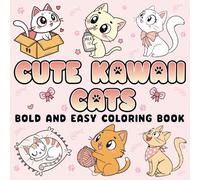 cute Kawaii Cats Bold and Easy Coloring Book: Adorable and Simple Cat Illustrations - Fun and Relaxing Coloring Pages for Kids, Adults, and Cat Lovers