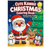 Cute Kawaii Christmas Coloring Book: Adorable Chibi Santas, Snowmen, Reindeer, and Holiday Treats for Fun Festive Coloring