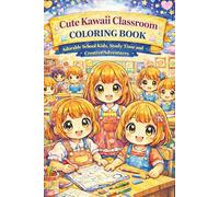 Cute Kawaii Classroom Coloring Book - Adorable School Kids, Study Time and Creative Adventures | 83 Charming Coloring Pages for Kids and Seniors: ... school activities across 169 relaxing pages