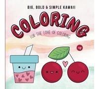 Cute Kawaii Coloring: Bold & Easy Valentine’s Day Coloring Book for Adults, Kids, Teens and Toddlers