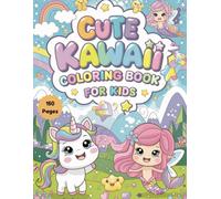 Cute Kawaii Coloring Book for Kids: Adorable & Fun Designs for Hours of Creativity: A Delightful Coloring Book Featuring Kawaii Animals, Food, and Objects for Kids Ages 4-8