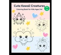 Cute Kawaii Creatures Coloring Book for Kids Ages 3-6: 50 Adorable Baby Animals, Food Friends and Magical Characters - Fun Activity Book for Toddlers, Preschool and Kindergarten